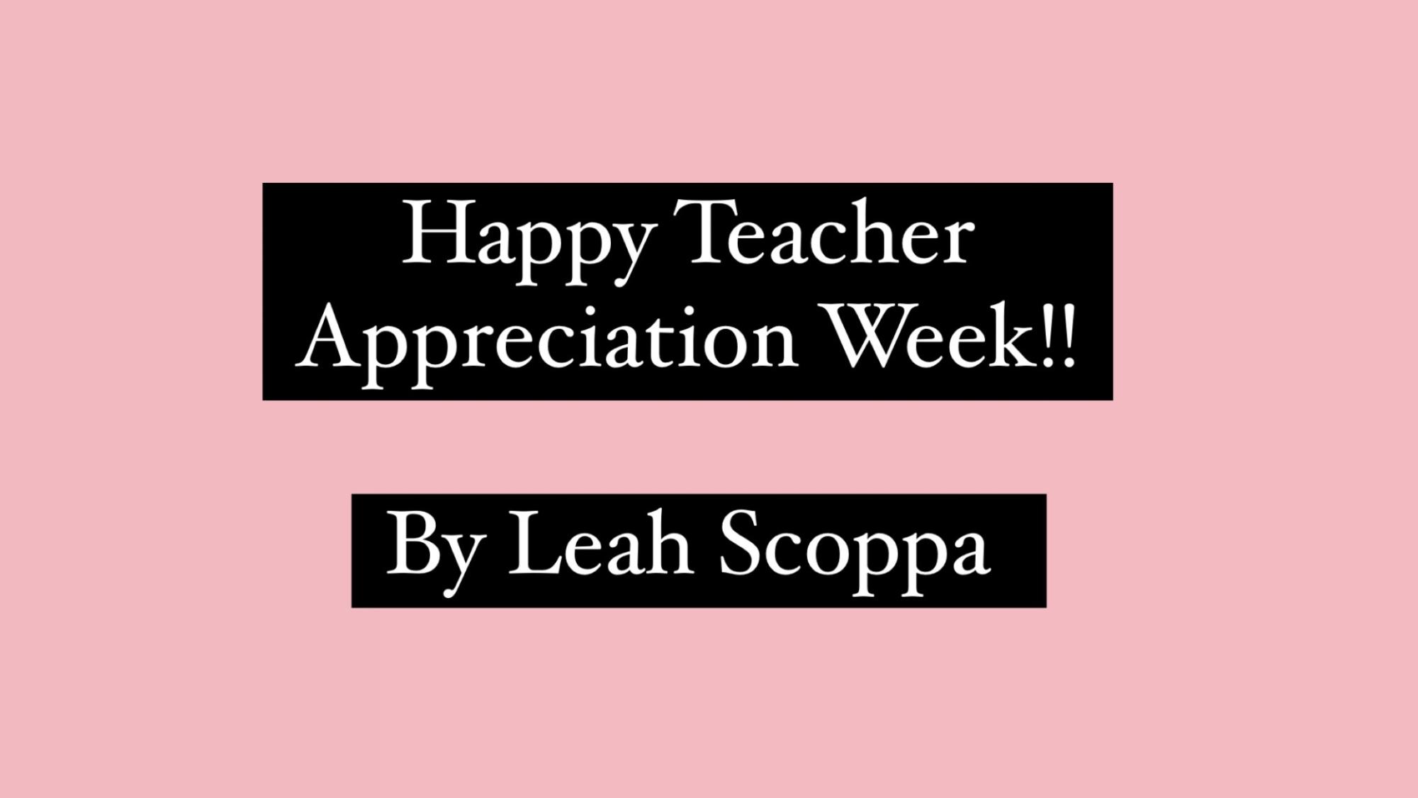 Teacher Appreciation Week.