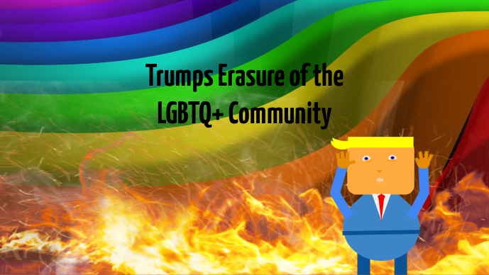 Trumps Erasure of the LGBTQ+ Community
